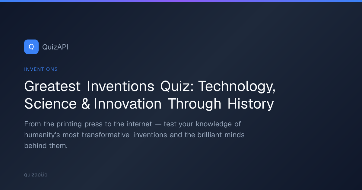 Greatest Inventions Quiz: Technology, Science & Innovation Through ...