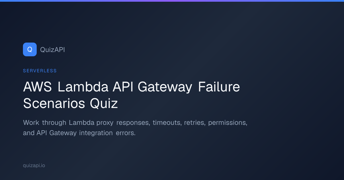 AWS Lambda API Gateway Failure Scenarios Quiz | QuizAPI