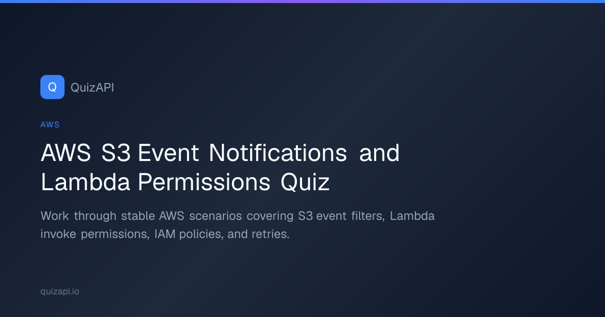 AWS S3 Event Notifications and Lambda Permissions Quiz | QuizAPI