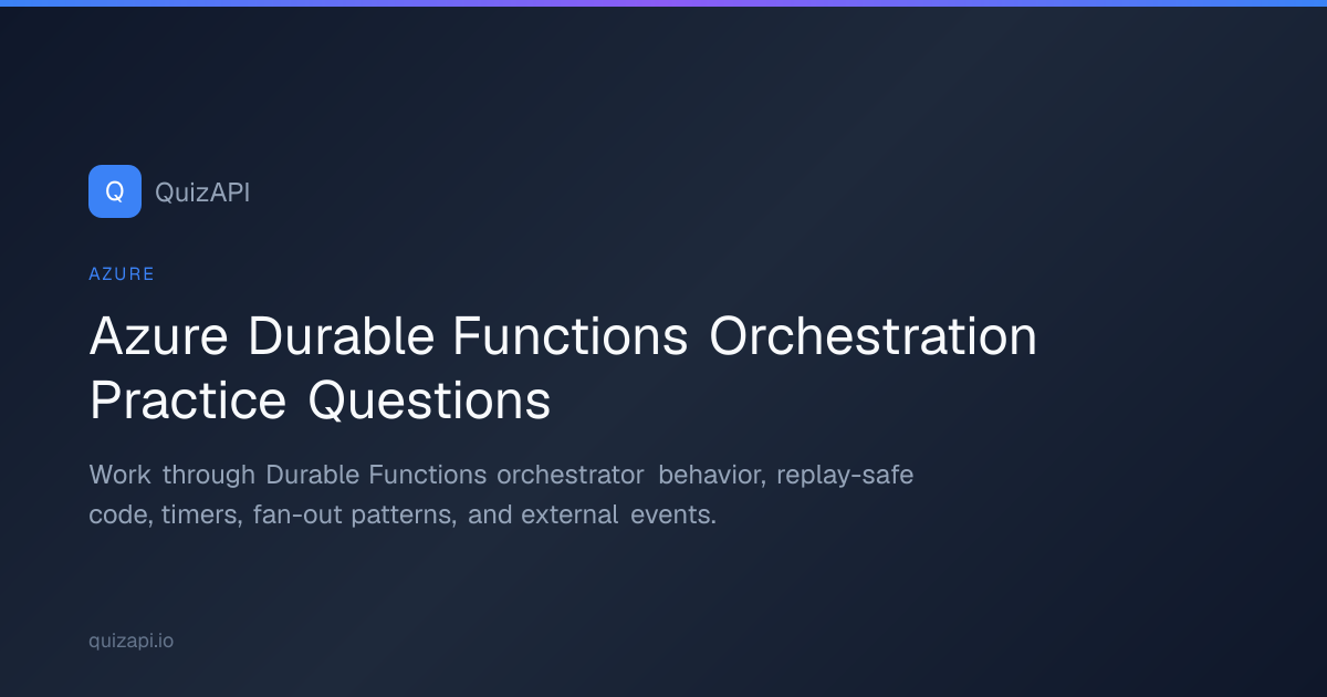 Azure Durable Functions Orchestration Practice Questions | QuizAPI