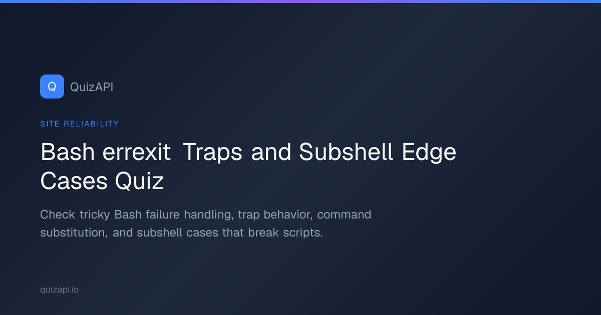 Bash errexit Traps and Subshell Edge Cases Quiz | QuizAPI