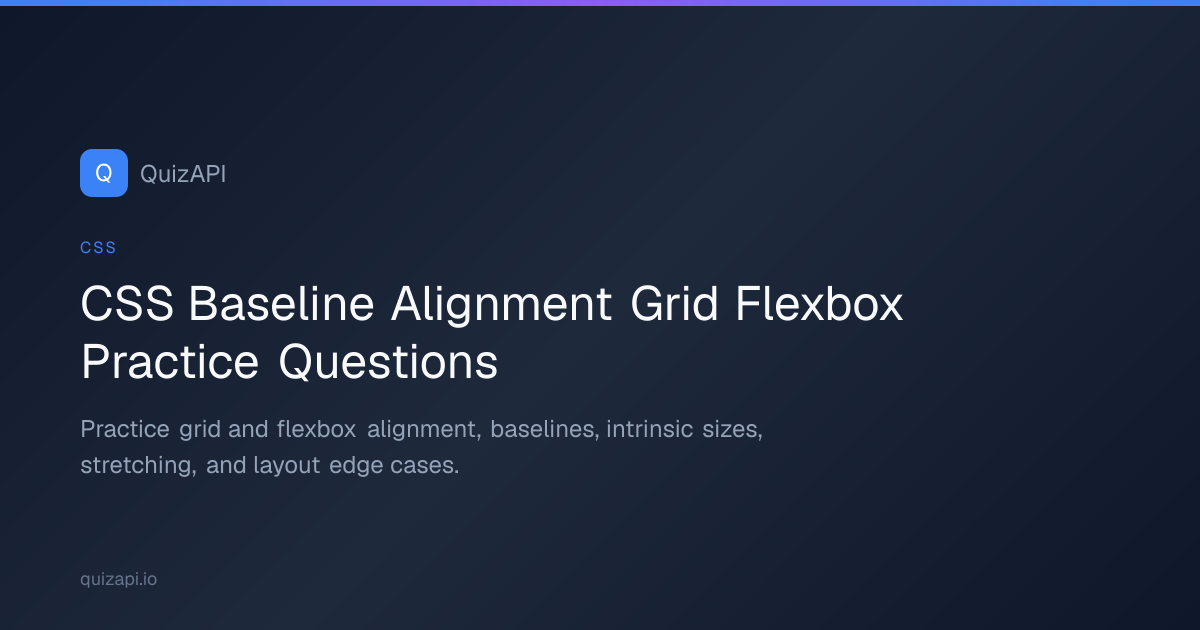 CSS Baseline Alignment Grid Flexbox Practice Questions | QuizAPI