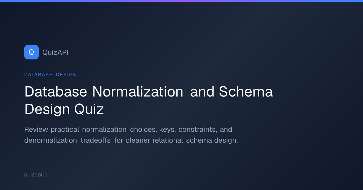 Database Normalization and Schema Design Quiz | QuizAPI