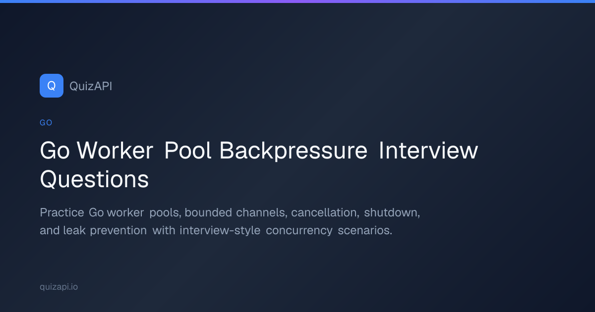 Go Worker Pool Backpressure Interview Questions | QuizAPI