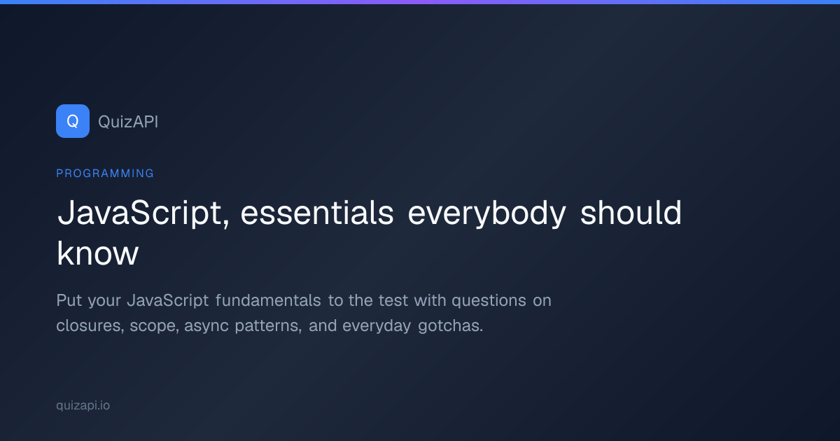 JavaScript, essentials everybody should know | QuizAPI