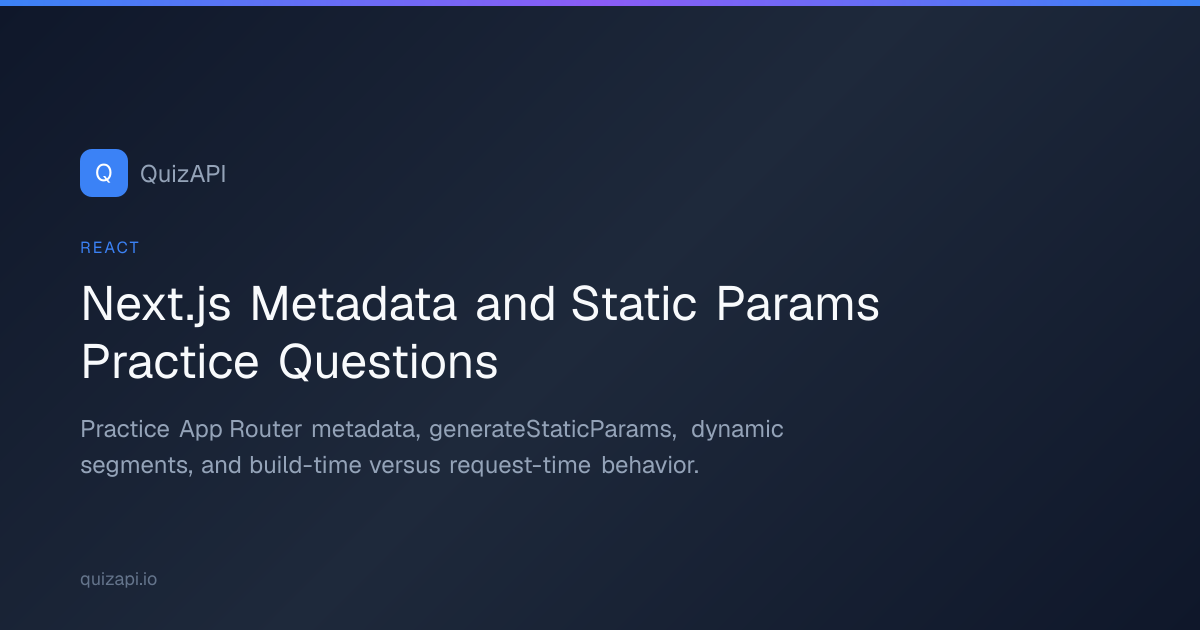 Next.js Metadata and Static Params Practice Questions | QuizAPI