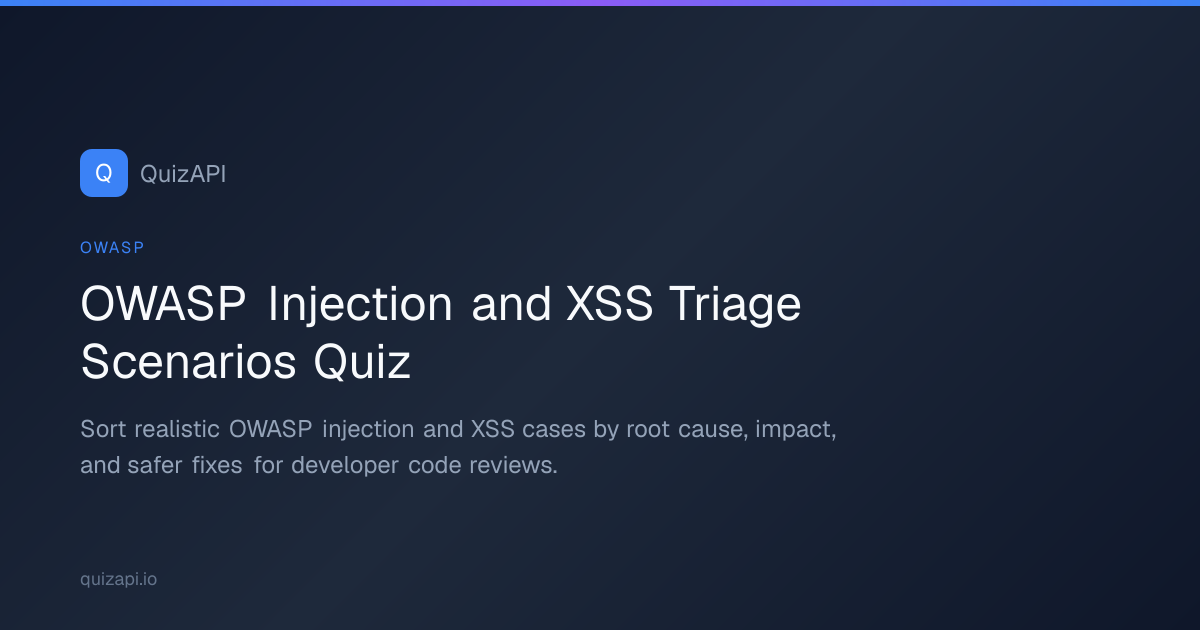OWASP Injection and XSS Triage Scenarios Quiz | QuizAPI