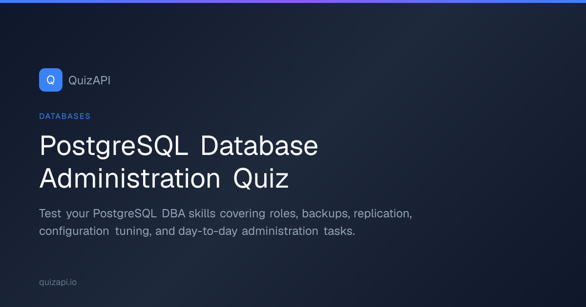 PostgreSQL Database Administration Quiz | QuizAPI
