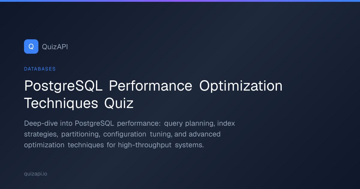 PostgreSQL Performance Optimization Techniques Quiz | QuizAPI