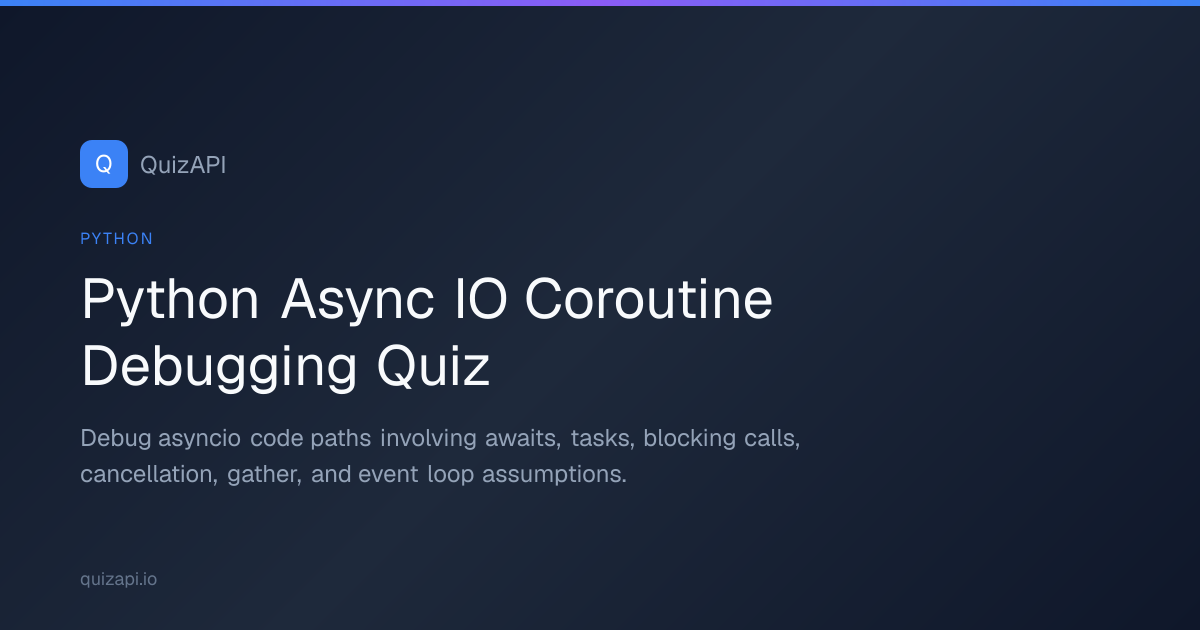 Python Async IO Coroutine Debugging Quiz | QuizAPI