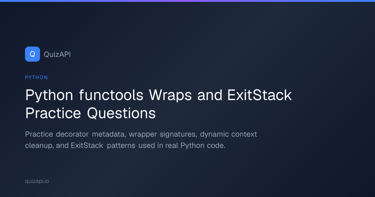 Python functools Wraps and ExitStack Practice Questions | QuizAPI