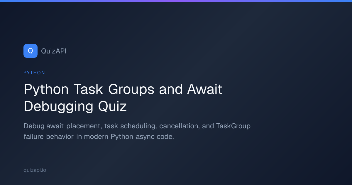 Python Task Groups and Await Debugging Quiz | QuizAPI