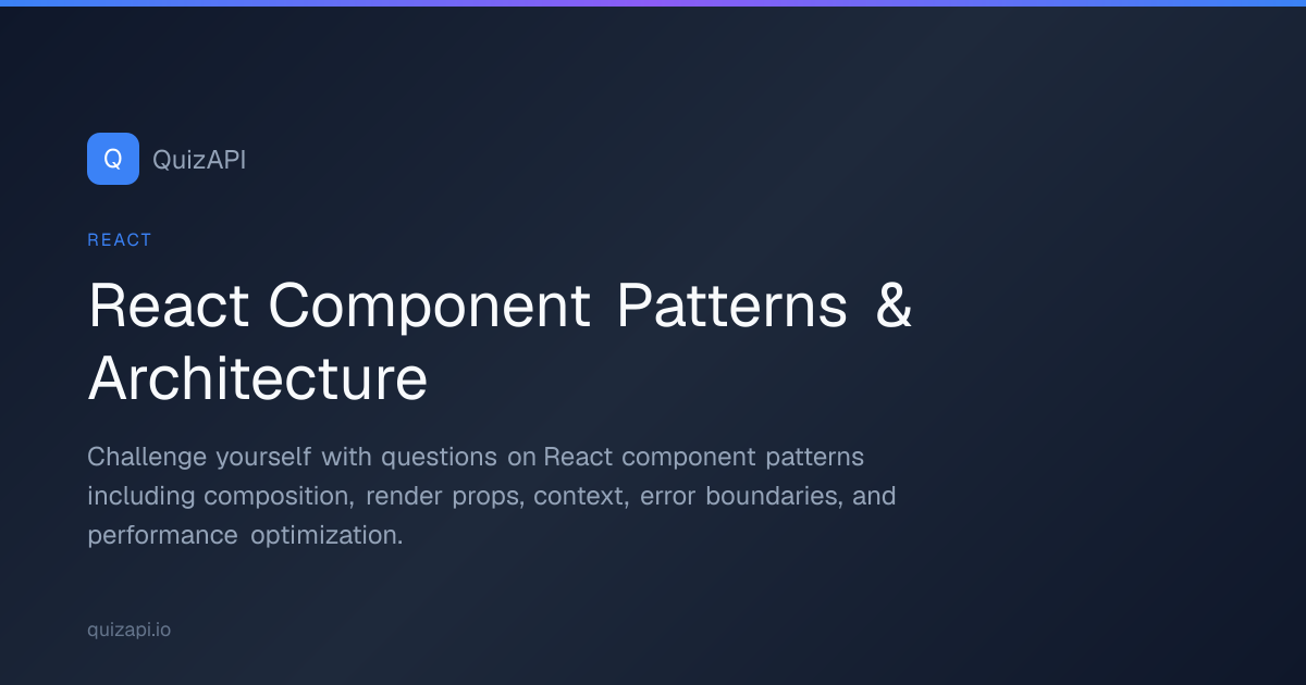 React Component Patterns & Architecture | QuizAPI