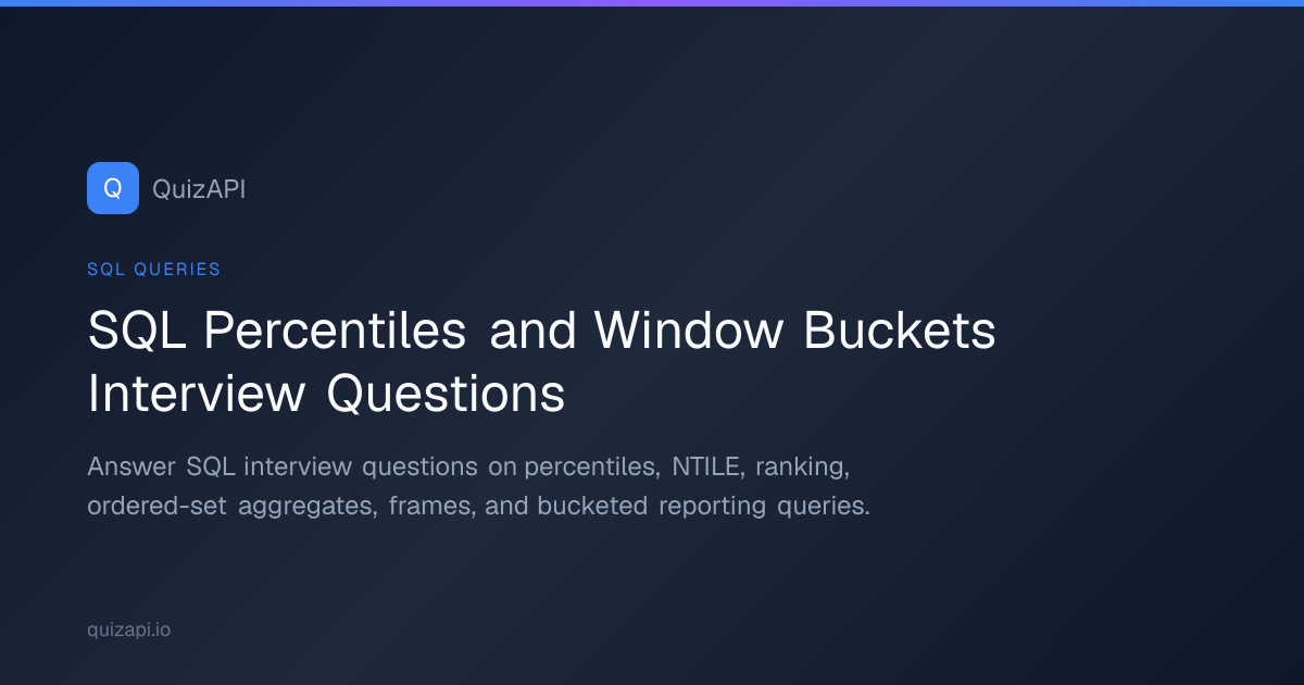 SQL Percentiles and Window Buckets Interview Questions | QuizAPI