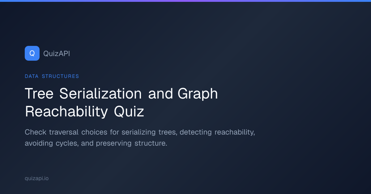 Tree Serialization and Graph Reachability Quiz | QuizAPI